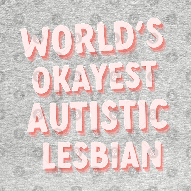 worlds okayest autistic lesbian by goblinbabe